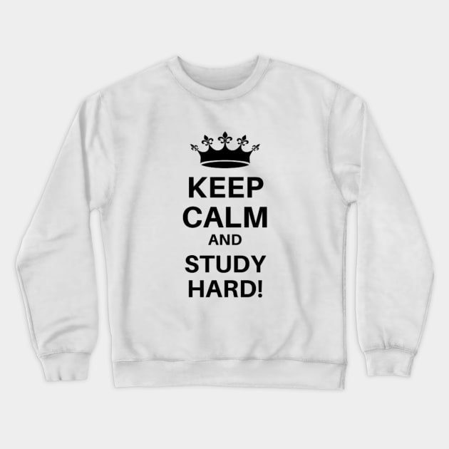 Keep Calm And Study Hard. Geek College Prank. Crewneck Sweatshirt by Your_wardrobe